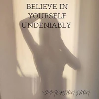 Believe  In Yourself  Undeniably