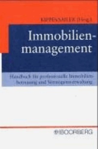 Immobilienmanagement - Handbuch für die professionelle Immobilienbetreuung und Vermögensverwaltung.