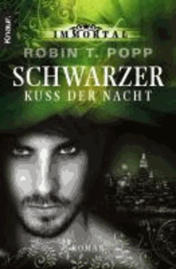 Immortal: Schwarzer Kuss der Nacht - Roman.