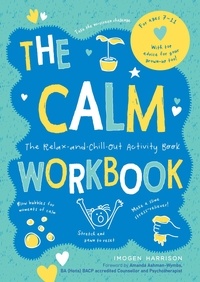 Imogen Harrison - The Calm Workbook - The Relax-and-Chill-Out Activity Book.