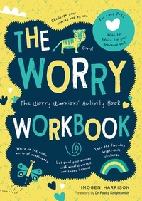 Imogen Harrison - The Worry Workbook - The Worry Warriors' Activity Book.