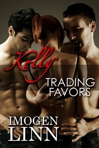  Imogen Linn - Kelly, Trading Favors (MFM Menage Erotica) - Kelly, #1.