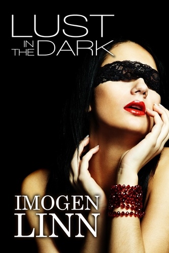  Imogen Linn - Lust in the Dark (Blindfolded Erotica Collection).