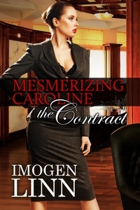  Imogen Linn - Mesmerizing Caroline - The Contract (Mind Control Erotica) - Mesmerizing Caroline, #4.