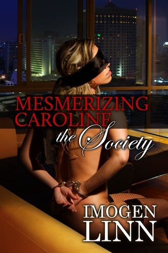  Imogen Linn - Mesmerizing Caroline - The Society (BDSM Erotica) - Mesmerizing Caroline, #3.