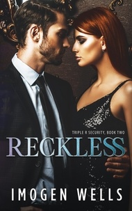  Imogen Wells - Reckless - Triple R Security Series, #2.