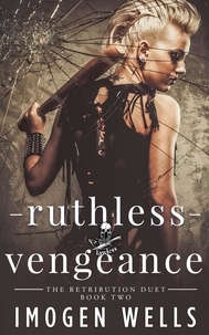  Imogen Wells - Ruthless Vengeance - The Retribution Duet, #2.