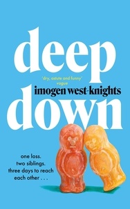 Imogen West-Knights - Deep Down - the 'intimate, emotional and witty' 2023 debut you don't want to miss.