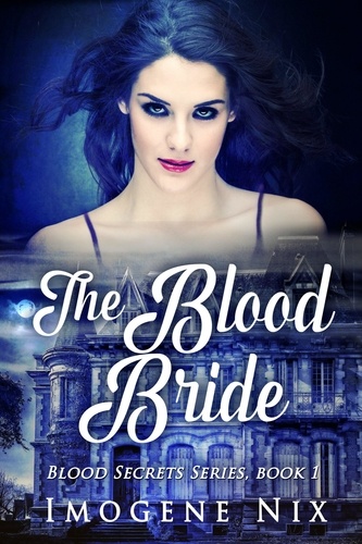  Imogene Nix - The Blood Bride - Blood Secrets, #1.