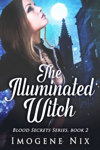 Imogene Nix - The Illuminated Witch - Blood Secrets, #2.