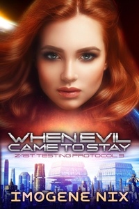  Imogene Nix - When Evil Came To Stay - 21st Testing Protocol, #3.