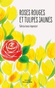 Imperatori fabrizia Iranzo - Roses rouges et tulipes jaunes.