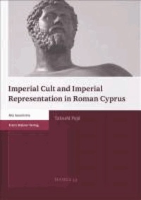 Imperial Cult and Imperial Representation in Roman Cyprus.