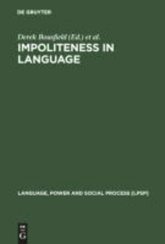 Impoliteness in Language - Studies on its Interplay with Power in Theory and Practice.