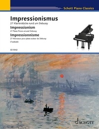 Monika Twelsiek - Schott Piano Classics  : Impressionisme - 27 Morceaux pour piano autour de Debussy. piano..