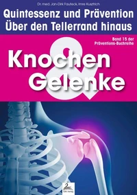 Knochen &amp; Gelenke: Quintessenz und Prävention