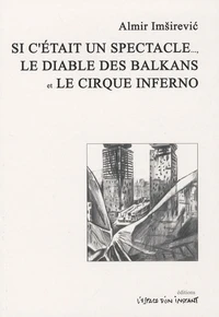 Si c'était un spéctacle ; le diable des Blakans ; Le cirque inferno