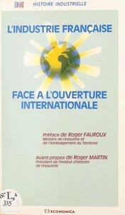 L'industrie francaise face a l'ouverture internationale 1950-1975