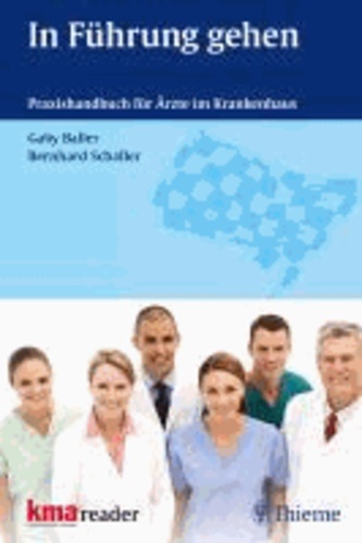 In Führung gehen - Praxishandbuch für Ärzte im Krankenhaus.