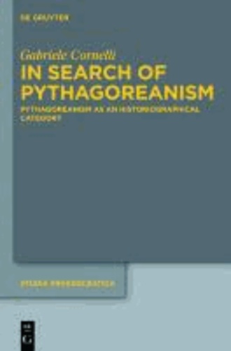 In Search of Pythagoreanism - Pythagoreanism as an Historiographical Category.