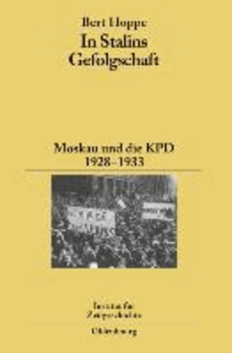 In Stalins Gefolgschaft - Moskau und die KPD 1928-1933.