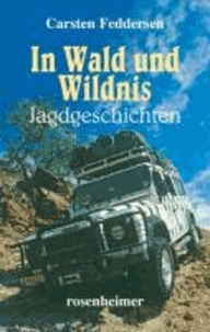 In Wald und Wildnis - Jagdgeschichten.