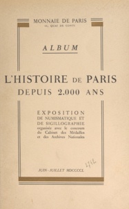 Ina Bandy et M. Clair - L'histoire de Paris depuis 2000 ans - Album de l'exposition de numismatique et de sigillographie, juin-juillet 1950.