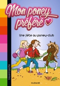 Ina Brandt - Mon poney préféré Tome 5 : Une fête au poney-club.