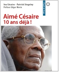 Ina Césaire - Aime Césaire, 10 ans déjà.
