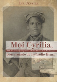 Ina Césaire - Moi Cyrilia, gouvernante de Lafcadio Hearn - 1888, Un échange de paroles à Saint-Pierre de la Martinique.