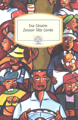 Ina Césaire - Zonzon Tête Carrée.