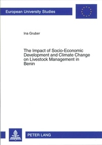 Ina Gruber - The Impact of Socio-Economic Development and Climate Change on Livestock Management in Benin.