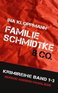 Ina Kloppmann - Familie Schmidtke &amp; Co. Hannover-Krimi - Drei Regionalkrimis (Familie Schmidtke &amp; Co-Reihe Band 1 - 3).