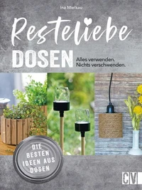 Resteliebe Dosen – Alles verwenden. Nichts verschwenden.