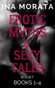  Ina Morata - Erotic Myths &amp; Sexy Tales Box Set (Books 1-4) - Erotic Myths and Sexy Tales.