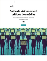 Ina Motoi - Guide de visionnement critique des médias - Par la réflexion individuelle et en groupe Tome 1.
