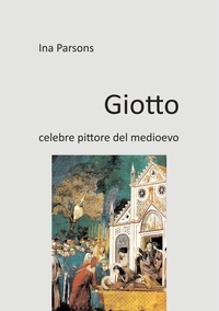 Ina Parsons - Giotto - celebre pittore del medioevo.