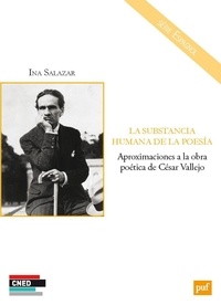 Ina Salazar - La substancia humana de la poesia - Aproximaciones a la obra poética de César Vallejo.