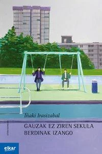 Gauzak ez ziren sekula berdinak izango