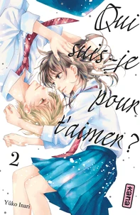 Qui suis-je pour t'aimer ? Tome 2