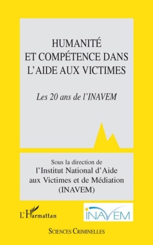  INAVEM - Humanité et compétence dans l'aide aux victimes - Les 20 ans de l'INAVEM.