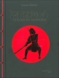 Inazô Nitobé - Bushidô : le code du samouraï.