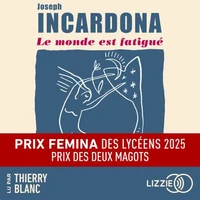 Le monde est fatigué - Prix Femina des lycéens 2025 - Prix des Deux Magots 2025