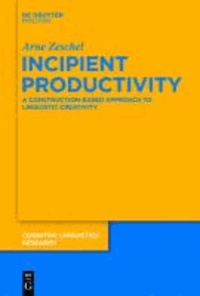 Incipient Productivity - A Construction-Based Approach to Linguistic Creativity.