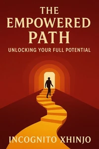 The Empowered Path: Unlocking Your Full Potential