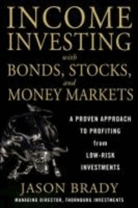 Income Investing: An Intelligent Approach to Profiting from Bonds, Stocks and Money Markets.