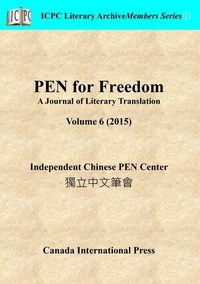  Independent Chinese PEN Center - PEN for Freedom A Journal of Literary Translation  Volume 6 (2015) - PEN for Freedom: A Journal of Literary Translation, #6.