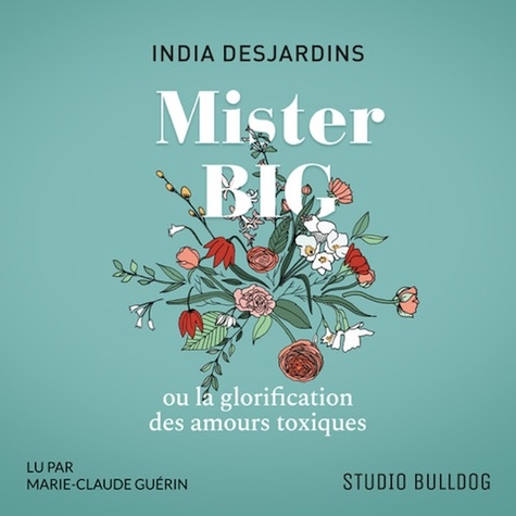 India Desjardins - Mister Big ou la glorification des amours toxiques.