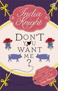 India Knight - Don't You Want Me?.