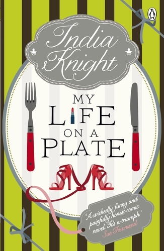 India Knight - My Life On A Plate.